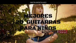 mejores guitarras para niños